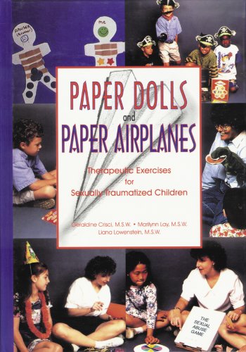 Paper Dolls and Paper Airplanes Therapeutic Exercises for Sexually Traumatized Children
