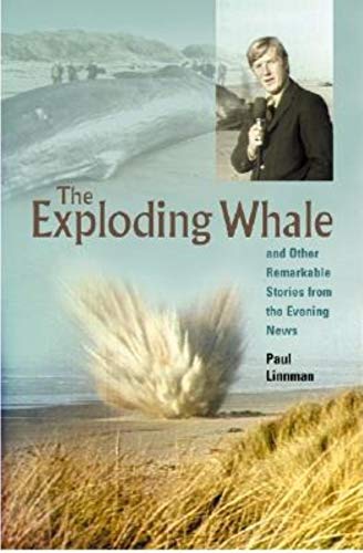 The Exploding Whale: And Other Remarkable Stories from the Evening News