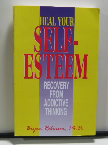 Heal Your Self Esteem: Recovery from Addictive Thinking