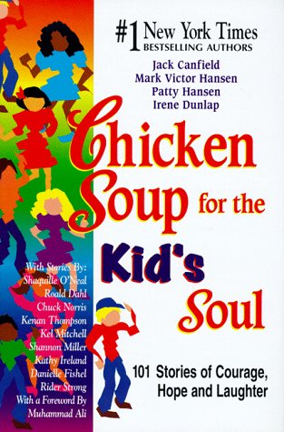 Chicken Soup for the Kid's Soul: 101 Stories of Courage, Hope and Laughter