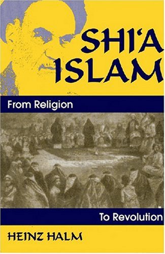 Shi'a Islam: From Religion to Revolution (Princeton Series on the Middle East)