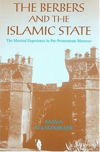 The Berbers and the Islamic States: The Marinid Experience in Pre-Protectorate Morocco