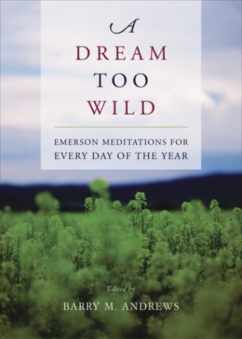 A Dream Too Wild: Emerson Meditations for Every Day of the Year