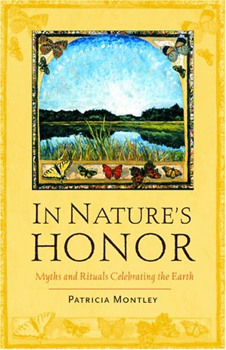 In Nature's Honor: Myths And Rituals Celebrating The Earth