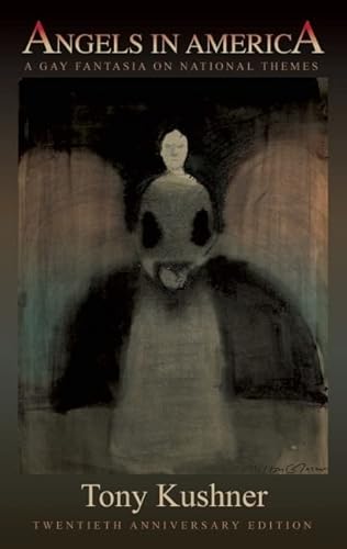 Angels in America: A Gay Fantasia on National Themes: Revised and Complete Edition