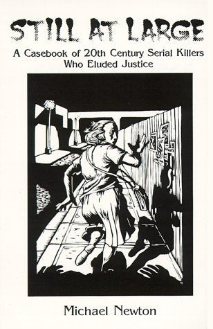 Still at Large: A Casebook of 20th Century Serial Killers Who Eluded Justice