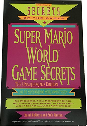 Super Mario World Game Secrets: The Unauthorized Edition (Secrets of the Games Series)
