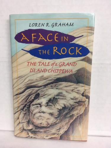 A Face in the Rock: The Tale Of A Grand Island Chippewa