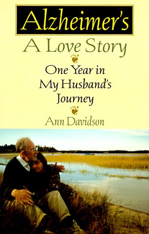 Alzheimer's, a Love Story: One Year in My Husband's Journey