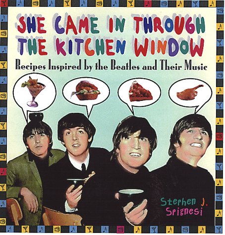 She Came In Through The Kitchen Window: Recipes Inspired by the Beatles and Their Music