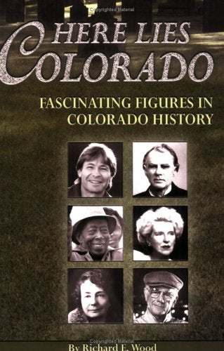 Here Lies Colorado: Fascinating Figures in Colorado History
