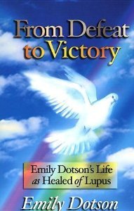 Cover of From Defeat to Victory: Emily Dotson's Life as Healed of Lupus by Emily Dotson, Paperback Book