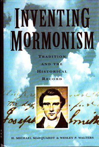Inventing Mormonism: Tradition and the Historical Record