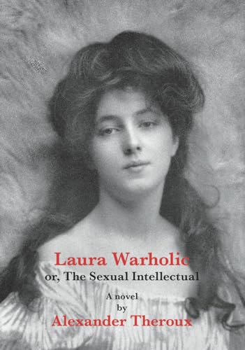 Laura Warholic: Or, The Sexual Intellectual