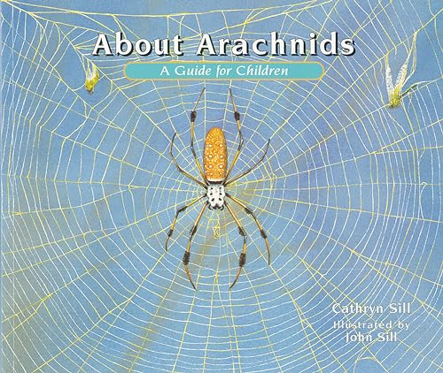 About Arachnids: A Guide for Children (Educational Science Book About Spiders, Scorpions, & Other 8-Legged Creatures for STEM Learning)