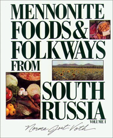 Mennonite Foods & Folkways From South Russia: Volume 1