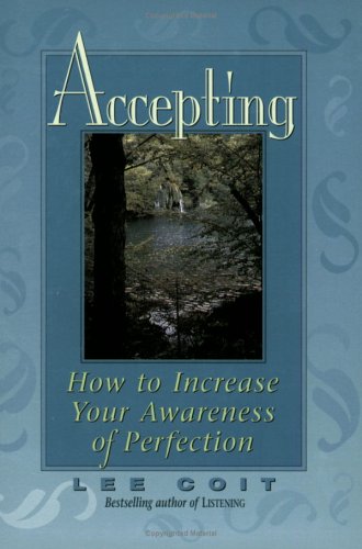 Accepting: How to Increase Your Awareness of Perfection