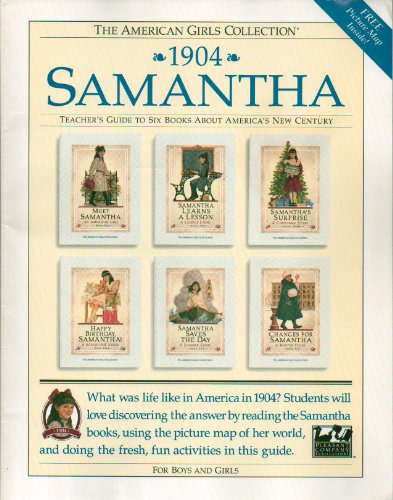 Samantha 1904: Teacher's Guide to Six Books About America's New Century for Boys and Girls (American Girl Collection)