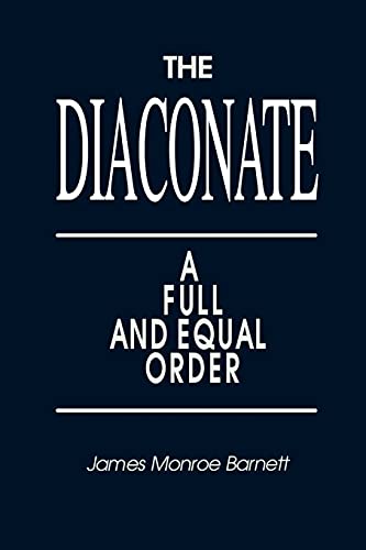 The Diaconate: A Full and Equal Order