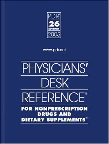 Physicians Desk Reference for Nonprescription Drugs and Dietary Supplements 2005 (Physicians' Desk Reference (Pdr) for Nonprescription Drugs and dieta