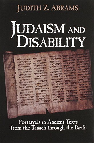 Cover of Judaism and Disability: Portrayals in Ancient Texts from the Tanach through the Bavli by Abrams, Judith Z., hardcover Book