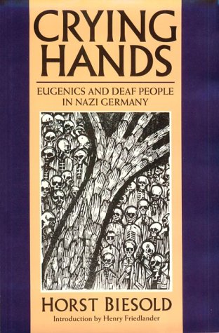 Crying Hands: Eugenics and Deaf People in Nazi Germany
