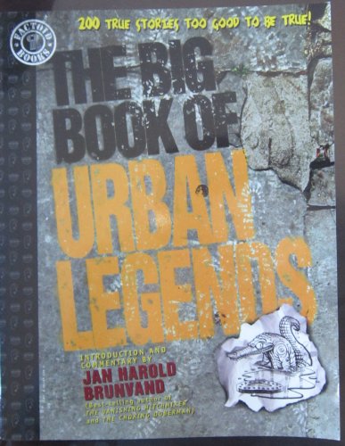 The Big Book of Urban Legends: 200 True Stories, Too Good to be True!
