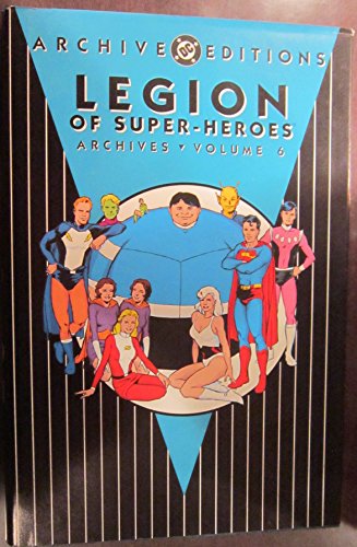 Legion of Super-Heroes -Archives, Volume 6 (Archive Editions)