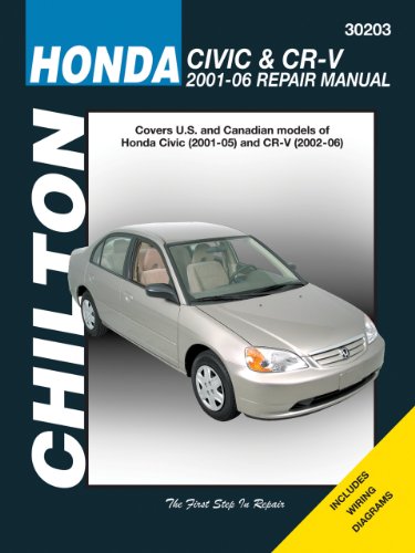 Chilton's Honda Civic & CR-V, 2001-2006: Repair Manual : Covers U.S. and Canadian models of Honda Civic(2001 thru 05) and CR-V (2002 thru 06) (Chiltons Automotive Repair Manual)