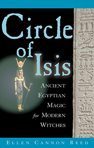 Circle of Isis: Ancient Egyptian Magic for Modern Witches