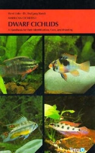 Dwarf Cichlids: A Handbook for Their Identification, Care, and Breeding