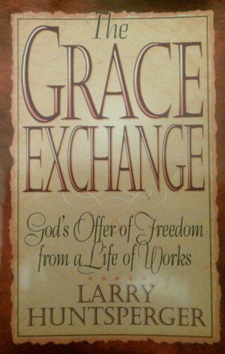 The Grace Exchange: God's Offer of Freedom from a Life of Works