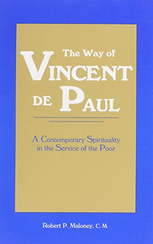 The Way of Vincent De Paul: A Contemporary Spirituality in the Service of the Poor