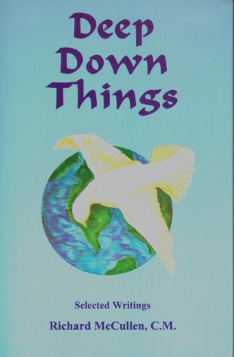 Deep Down Things: Selected Writings