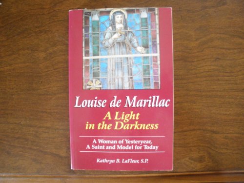 Cover of Louise De Marillac: A Light in the Darkness: A Woman of Yesteryear, a Saint and Model for Toda Y by Lafleur, Kathryn B., paperback Book