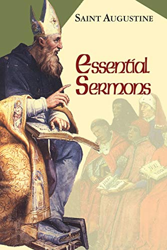 Essential Sermons: (Classroom Resource Edition) (The Works of Saint Augustine: A Translation for the 21st Century)