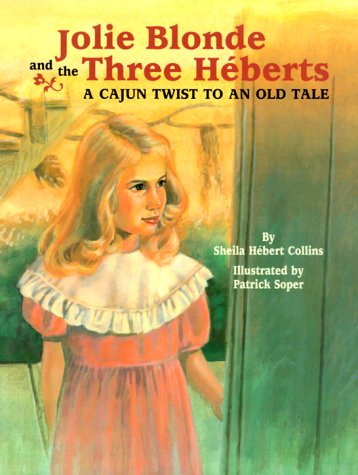 Jolie Blonde and the Three Héberts: A Cajun Twist to an Old Tale (Cajun Tall Tales)