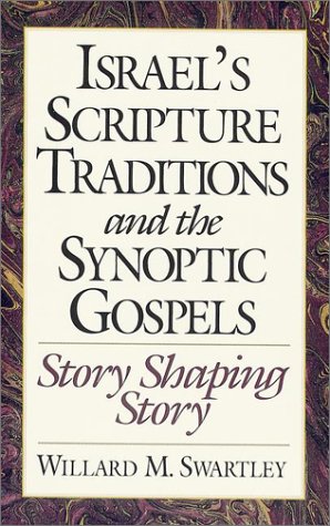 Israel's Scripture Traditions and the Synoptic Gospels: Story Shaping Story