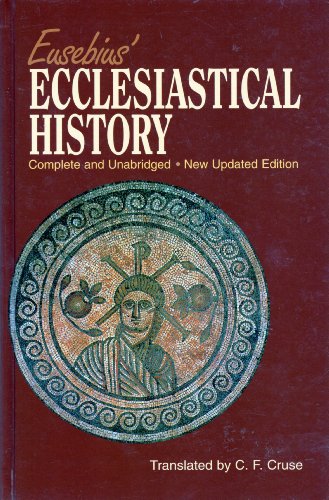Eusebius' Ecclesiastical History: Complete and Unabridged