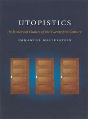 Utopistics: Or Historical Choices of the Twenty-First Century