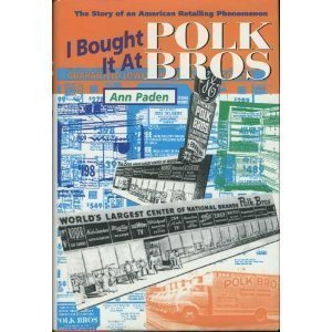 I Bought It at Polk Bros: The Story of an American Retailing Phenomenon