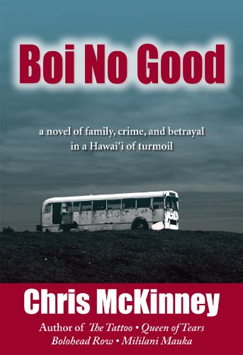 Boi No Good: A Novel of Family, Crime, and Betrayal in a Hawaii of Turmoil