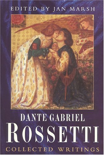 Collected Writings of Dante Gabriel Rossetti