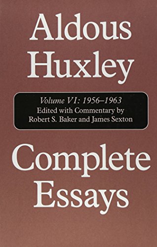Complete Essays: Aldous Huxley, 1956-1963, Volume VI