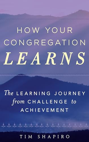 How Your Congregation Learns: The Learning Journey from Challenge to Achievement