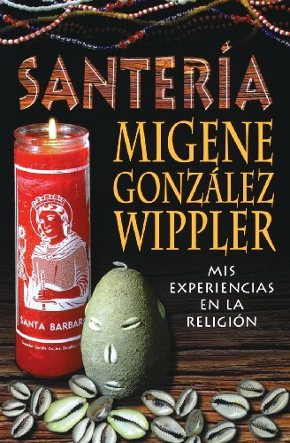 Santería: mis experiencias en la Religión (Spanish Edition)