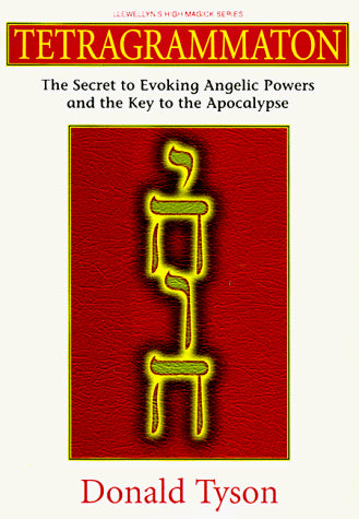 Cover of Tetragrammaton: The Secret to Evoking Angelic Powers and the Key to the Apocalypse (Llewellyn's High Magick Series) by Tyson, Donald, paperback Book