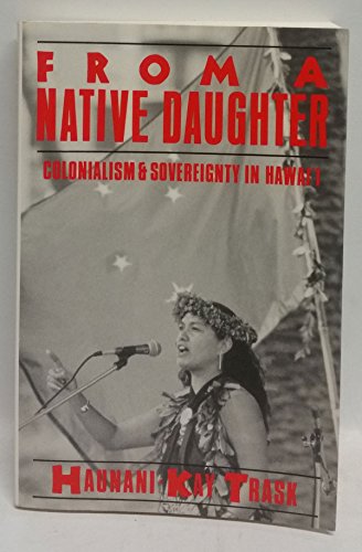 Cover of From a Native Daughter: Colonialism and Sovereignty in Hawai'I by Trask, Haunani-Kay, paperback Book