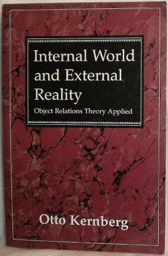 Internal World and External Reality Object Relations Theory Applied