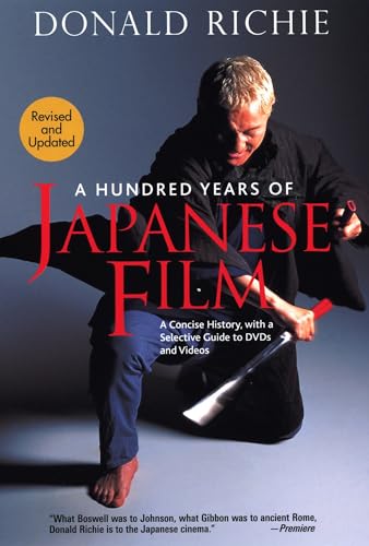 A Hundred Years of Japanese Film: A Concise History, with a Selective Guide to DVDs and Videos